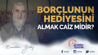 Borçlunun hediyesini almak caiz midir?