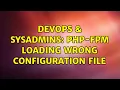 DevOps SysAdmins PHP-FPM Loading Wrong Configuration File