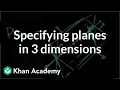 Specifying planes in three dimensions Introduction to Euclidean geometry Geometry Khan Academy