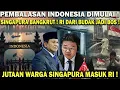 Lagu PEMBALASAN RI DIMULAI❗️SINGAPURA BANGKRUT ! RI DARI BUDAK JADI BOS ! JUTAAN WARGA SINGAPURA MASUK RI