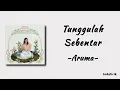 Download Lagu Aruma - Tunggulah Sebentar | Lirik Lagu
