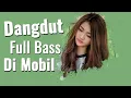 LAGU BASS ENAK DIDENGAR DIMOBIL - FULL BASS DANGDUT TERPOPULER
