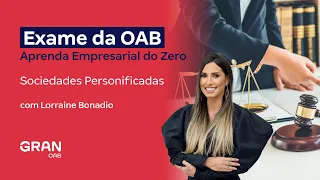 Exame da OAB | Aprenda Empresarial do Zero - Sociedades Personificadas com Lorraine Bonadio