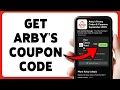 How To Get Arby s Coupon Code Find And Redeem Arby s Discount Codes 2025