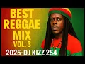 Download Lagu BEST REGGAE MIX VOL.3 2025 | DJ KIZZ 254