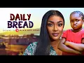 Download Lagu DAILY BREAD - 2025 Latest Nigerian Movie EBUBE OBIO \u0026 LIZZY GOLD