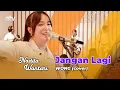 Download Lagu Nadila Wantari - Jangan Lagi (Wong Cover)