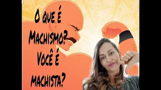 O que é machismo? Você é machista?