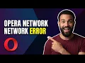 Fix Opera Network Error Step By Step Guide
