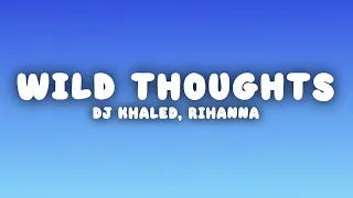 DJ Khaled Wild Thoughts Lyrics Ft Rihanna Bryson Tiller 