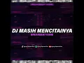 Download Lagu Dj Masih Mencintainya || Breakbeat Kane