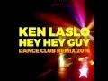 Lagu Ken Laszlo   Hey Hey Guy Dance Club Remix 2016