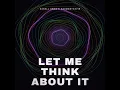 Let Me Think About It (Extended mix)