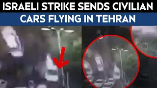 Israel Iran War Latest News Israeli Strike Sends Civilian Cars Flying In Tehran 