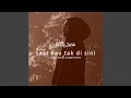 Lagu Saat Kau Tak Disini