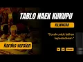 KILININGAN TABLO NAEK KUKUPU ( KAROKE + LIRIK )