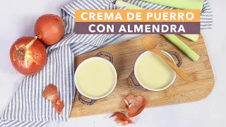 ESTA ES LA CREMA DE PUERRO Y ALMENDRA MÁS SABROSA | Receta fácil de crema de verduras enriquecida