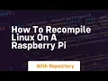 How to recompile linux on a raspberry pi