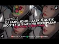 Download Lagu DJ BANG JONO - ZASKIA GOTIK (BOOTLEG) X MELODI KECE PARAH VIRAL TIKTOK 2023