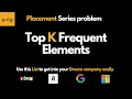 Placement Series - Top K Frequent Elements