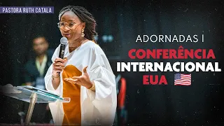 ADORNADAS | CONFERÊNCIA INTERNACIONAL EUA 🇺🇸 | Pastora Ruth Catala 😭