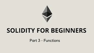 Solidity for beginners - Part 3 Functions