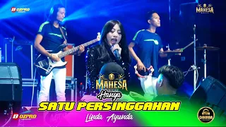 Download HANYA SATU PERSINGGAHAN - LINDA AYUNDA MAHESA MUSIC || GEBYAR SEDEKAH BUMI LASKAR BUANA KANUNG 2023 MP3