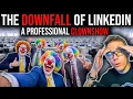 THE DOWNFALL OF LINKEDIN - A PROFESSIONAL CLOWNSHOW