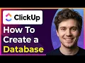 How to Create a Database in ClickUp Step-By-Step 2026 guide