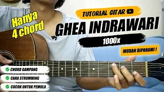 GHEA INDRAWARI - 1000x | Tutorial Chord Gitar Pemula Mudah Dipahami