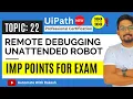 UiPath Remote Debugging - Unattended Robot Imp Points UiPath Automation Developer Professional