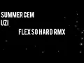 SUMMER CEM - UZİ (FLEX SO HARD RMX) KÜFÜRSÜZ!