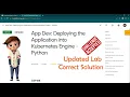 App Dev Deploying the Application into Kubernetes Engine - Python GSP188 Updated Lab