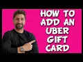 How to Add an Uber Gift Card in the Uber App Tutorial