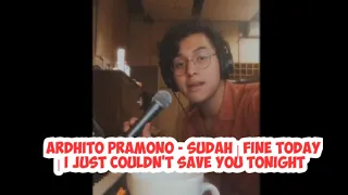 Download Ardhito Pramono - Sudah | fine today | I Just Couldn't Save You Tonight (Instagram Live Session) MP3