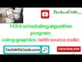 FCFS scheduling algorithm program using graphics with source code