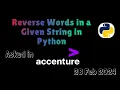 Reverse Words in a Given String in Python Asked in Accenture 28 Feb