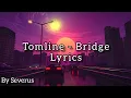 Download Lagu Tomline - Bridge (Lyrics) by Severus