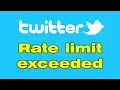 What does rate limit exceeded on Twitter API mean twitter cannot retrieve tweets