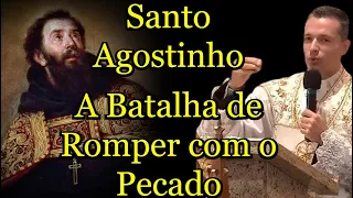Santo Agostinho e a Batalha de Romper com o Pecado - Padre Overland #padreoverland #santoagostinho