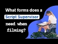 What Forms Does a Script Supervisor Need When Filming