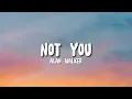 Download Lagu Not You - Alan Walker [speed up ver.]