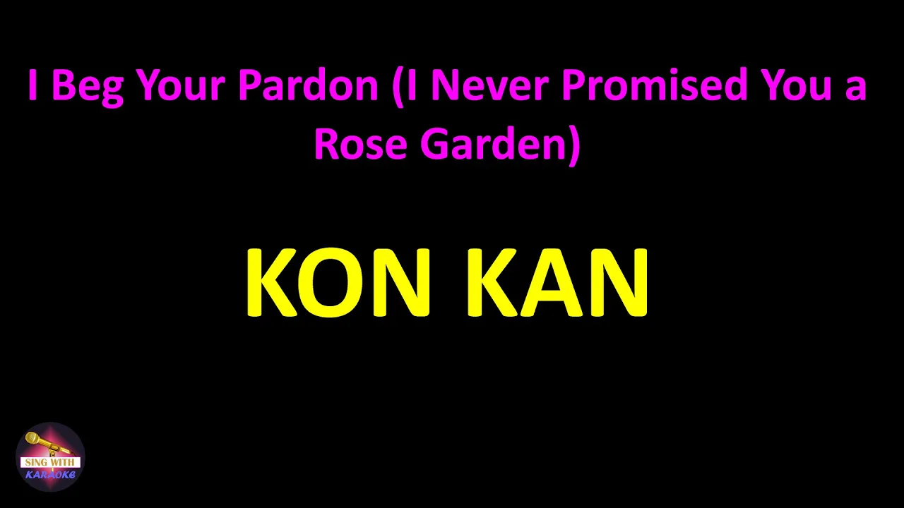 Kon Kan - I Beg Your Pardon (I Never Promised You a Rose Garden) (Lyrics version) Kon Kan - I Beg Your Pardon (I Never Promised You a Rose Garden) (Lyrics version)