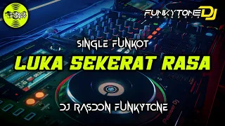 Download Funkot - LUKA SEKERAT RASA [DJ RASDON FUNKYTONE] #Funkytonestyle MP3