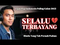 SELALU TERBAYANG ‼️ LAGU POP INDONESIA TERBARU 2025 | RINDU TAK PERNAH PADAM MESKI WAKTU BERLALU