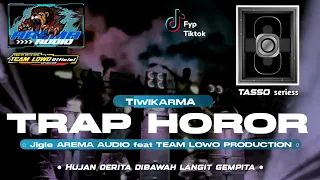 dj trap horor tiwikarma middle tasso bass sesak didada fyp tiktok