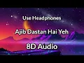 Ajib Dastan Hai Yeh By Lata Mangeshkar | 8D Audio