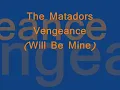 The Matadors...Vengeance(Will Be Mine)