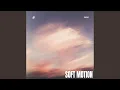 Soft Motion