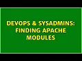 DevOps SysAdmins finding apache modules